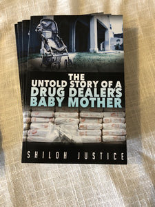 The Untold Story of a Drug Dealers Babymother by Shiloh Justice