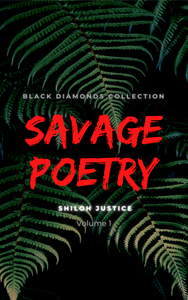 Savage Poetry by Shiloh Justice